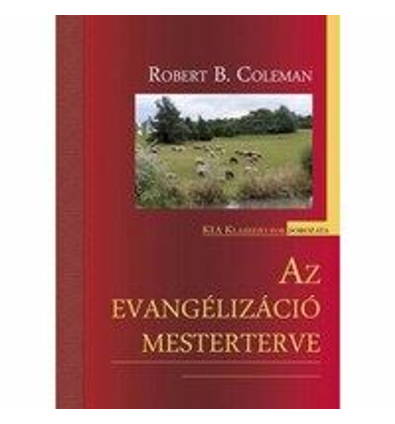  Robert Coleman - Az evangélizáció mesterterve