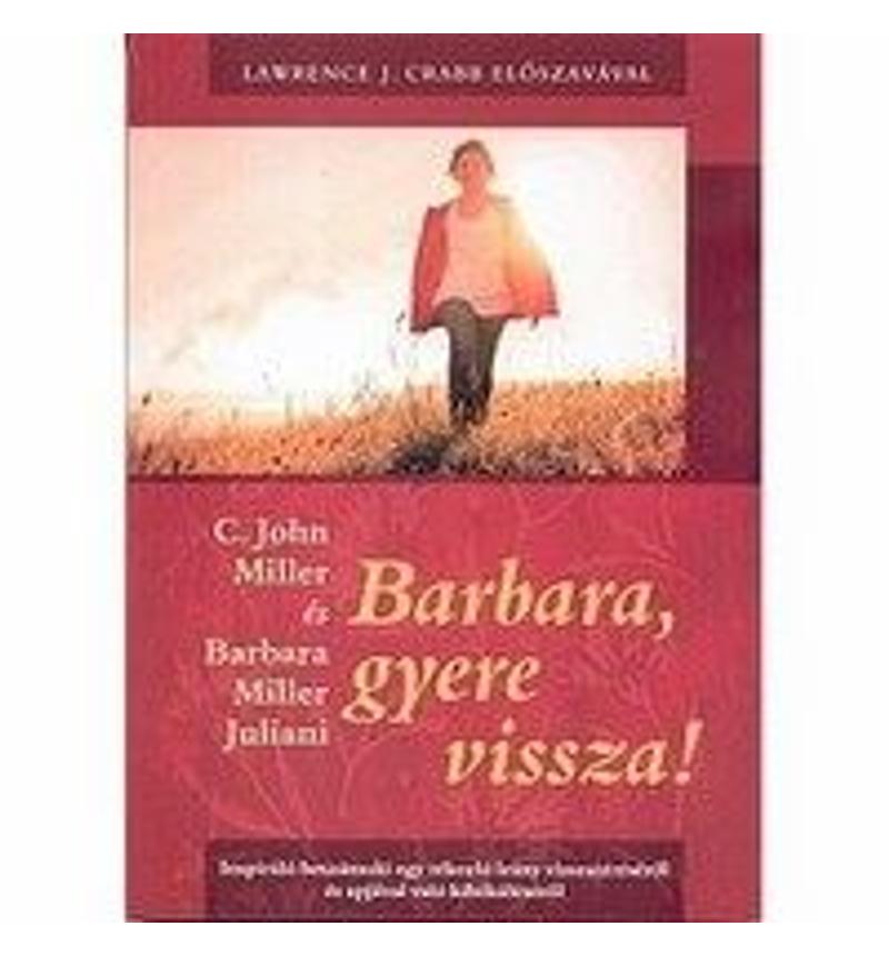 Miller, C.John-Barbara - Barbara, gyere vissza!