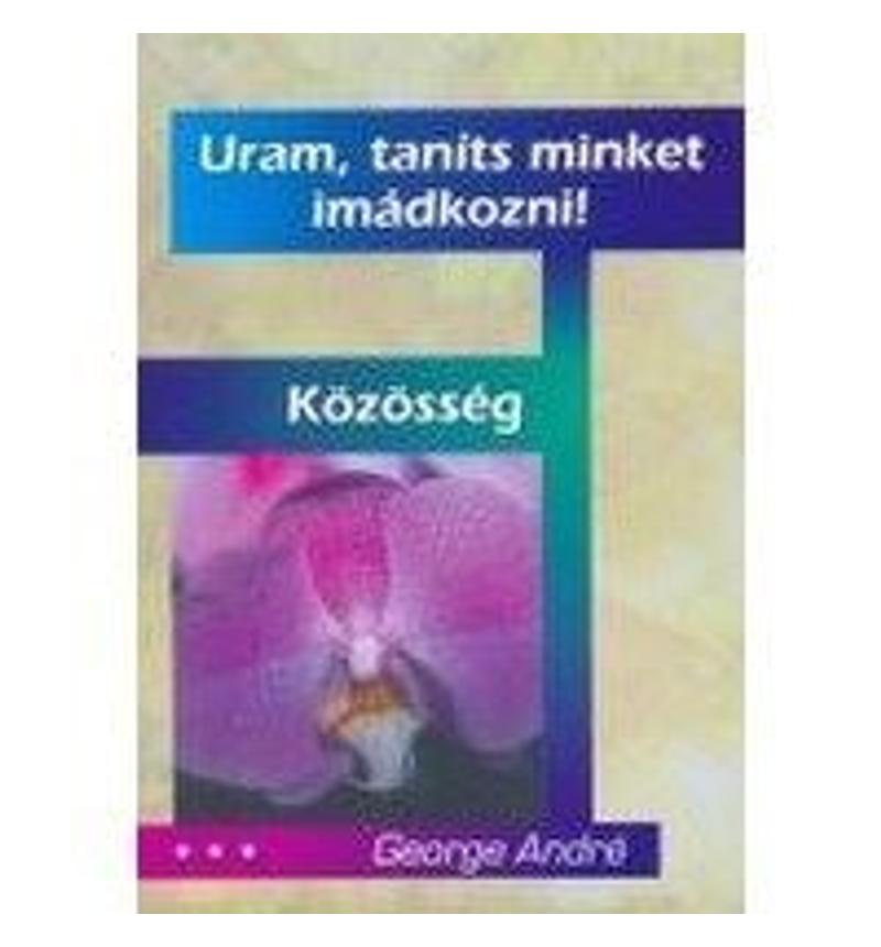G. André - Uram, taníts minket imádkozni!