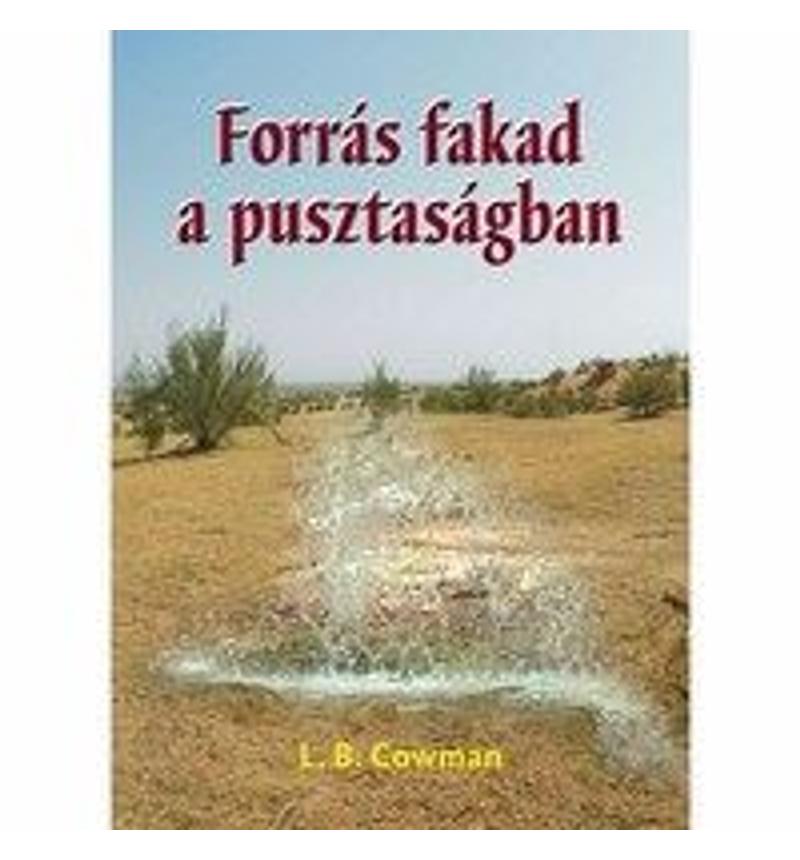 L. B. Cowman - Forrás fakad a pusztaságban