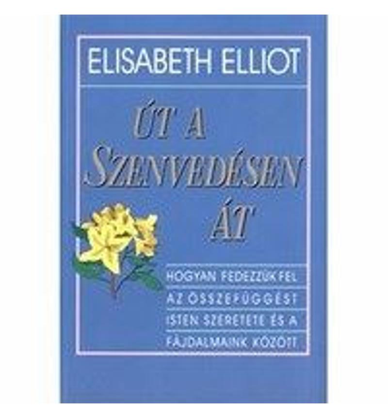 E. Elliot - Út a szenvedésen át