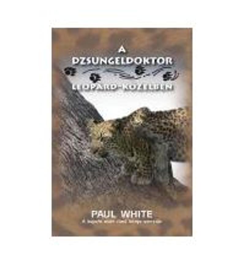 Paul White - A dzsungeldoktor leopárd-közelben