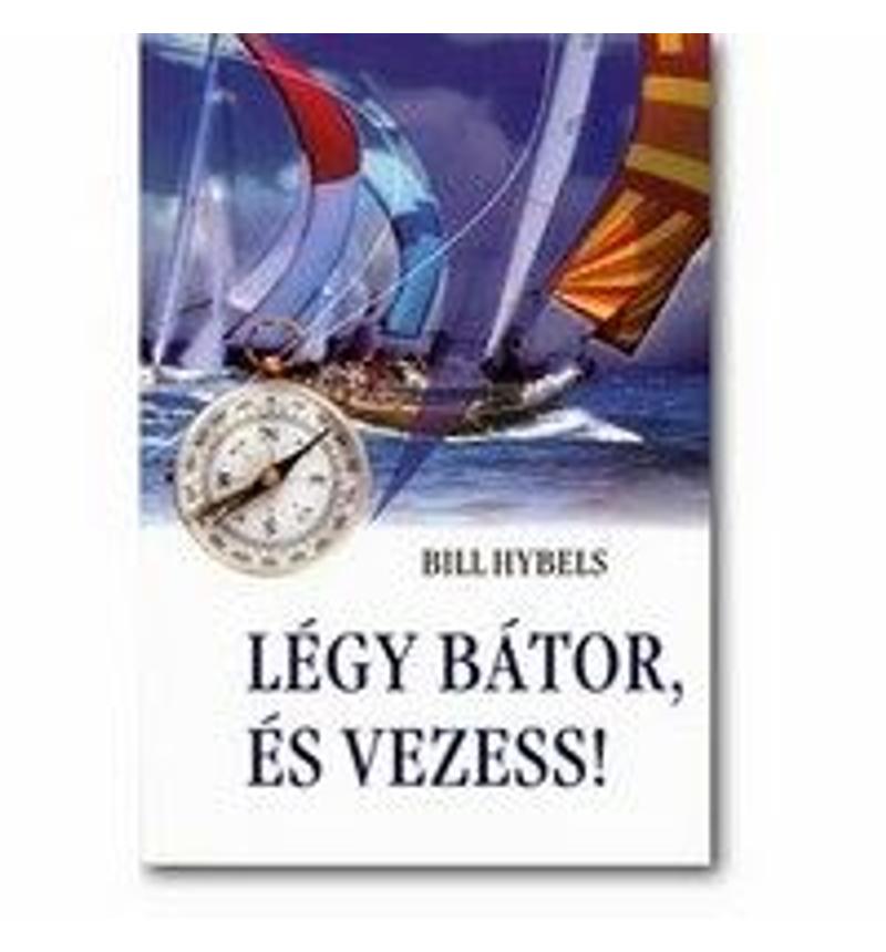 Légy bátor és vezess!