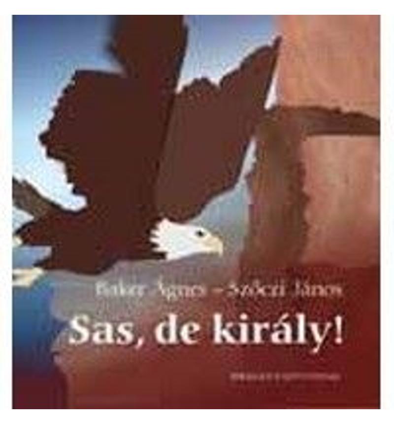 Baker Ágnes - Sas de király!