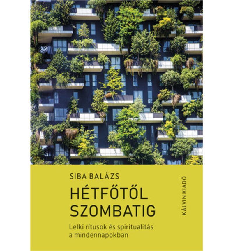 Siba Balázs - Hétfőtől szombatig