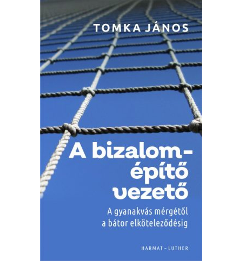 Tomka János - A bizalomépítő vezető