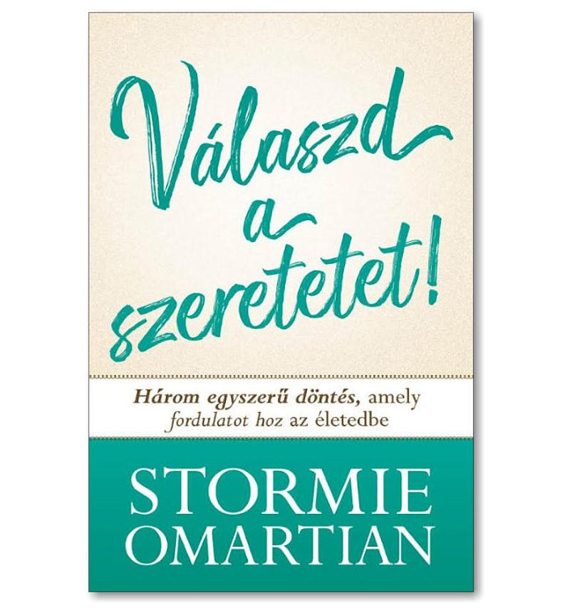 Stormie Omartian - Válaszd a szeretetet!