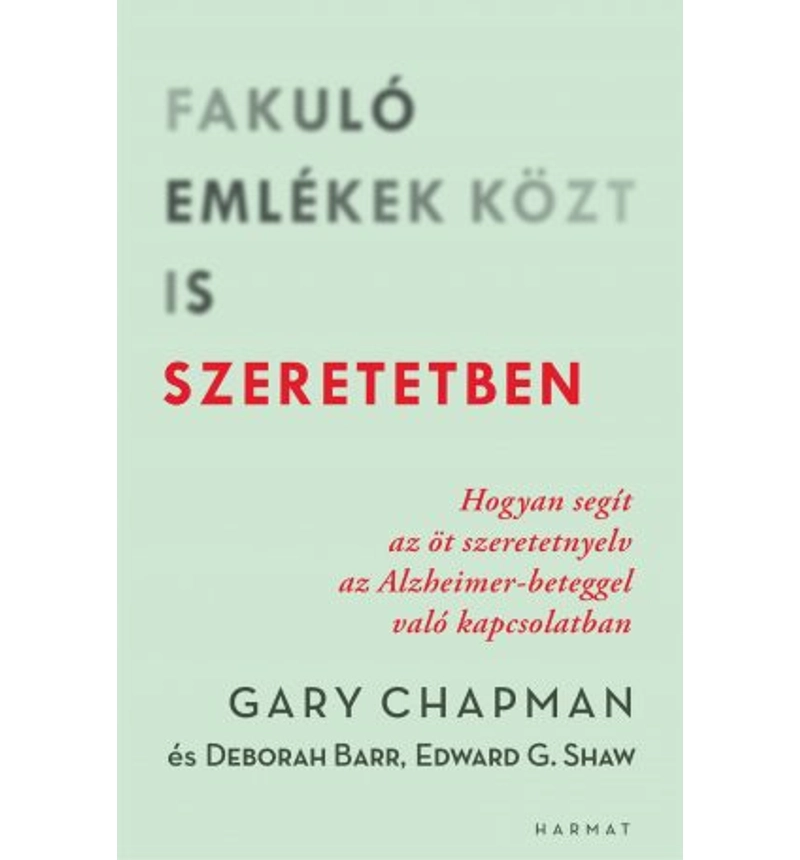 Gary Chapman - Fakuló emlékek közt is szeretetben
