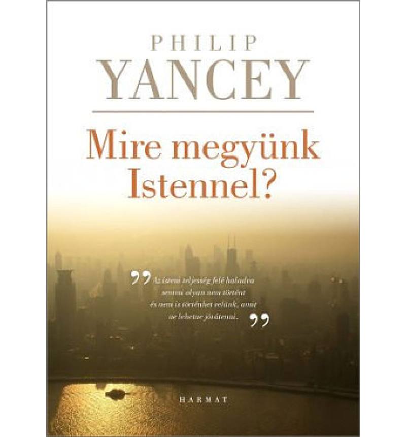 Philip Yancey - Mire megyünk Istennel?