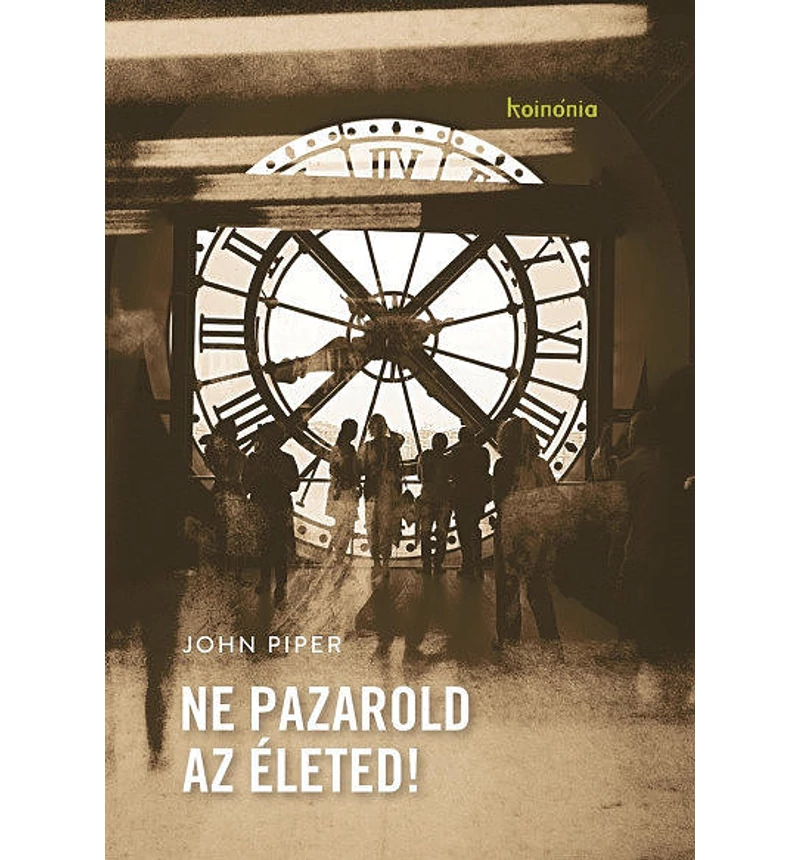 John Piper - Ne pazarold az életed!