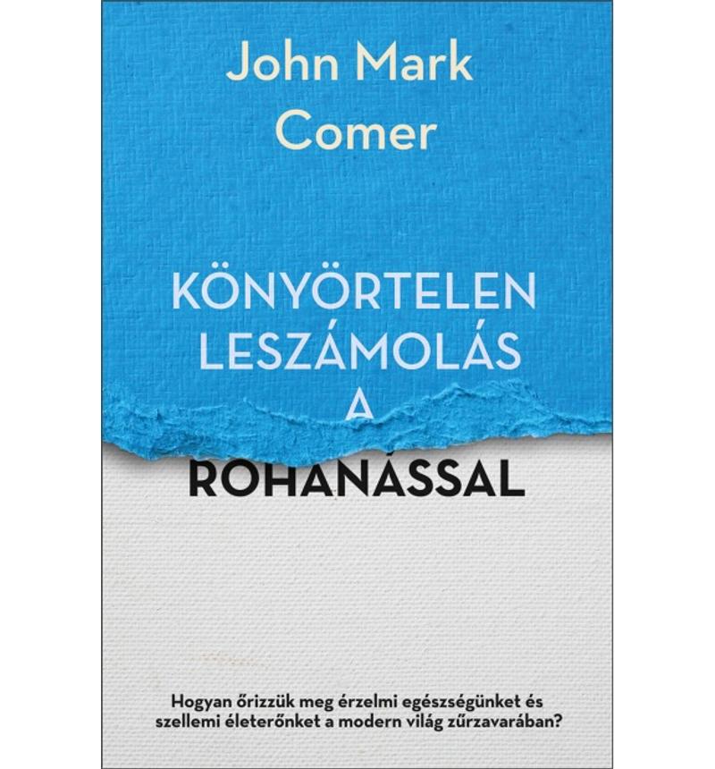 John Mark Comer - Könyörtelen leszámolás a rohanással