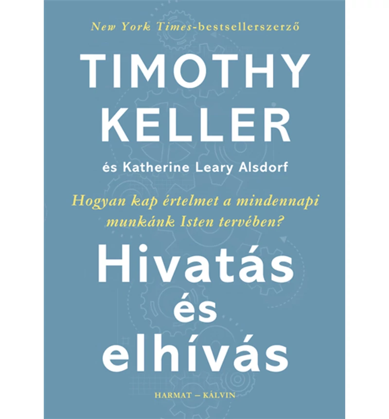 Timothy Keller/Leary Alsdorf - Hivatás és elhívás