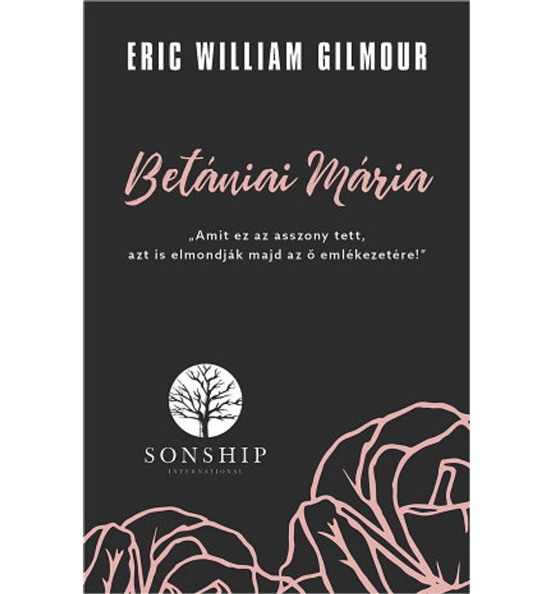 Eric W. Gilmour - Betániai Mária