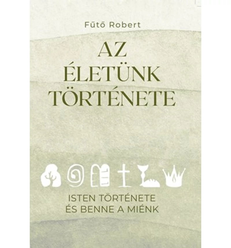 Fűtő Róbert - Az életünk története
