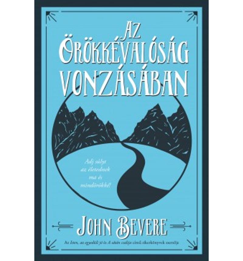 John Bevere - Az örökkévalóság vonzásában