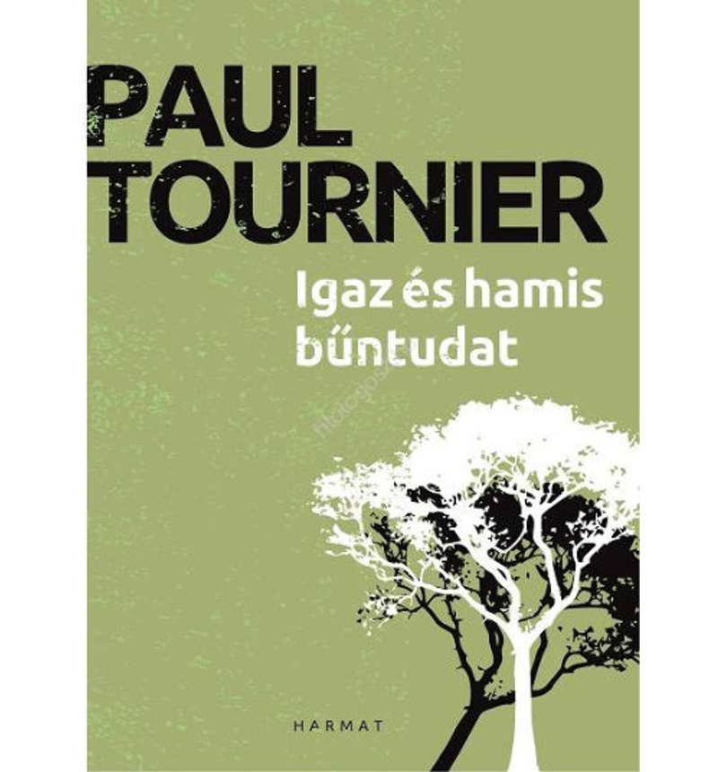 Paul Tournier  - Igaz és hamis bűntudat
