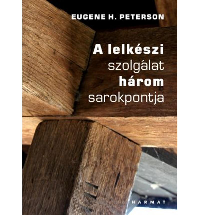E.H. Peterson - A lelkészi szolgálat három sarokpontja
