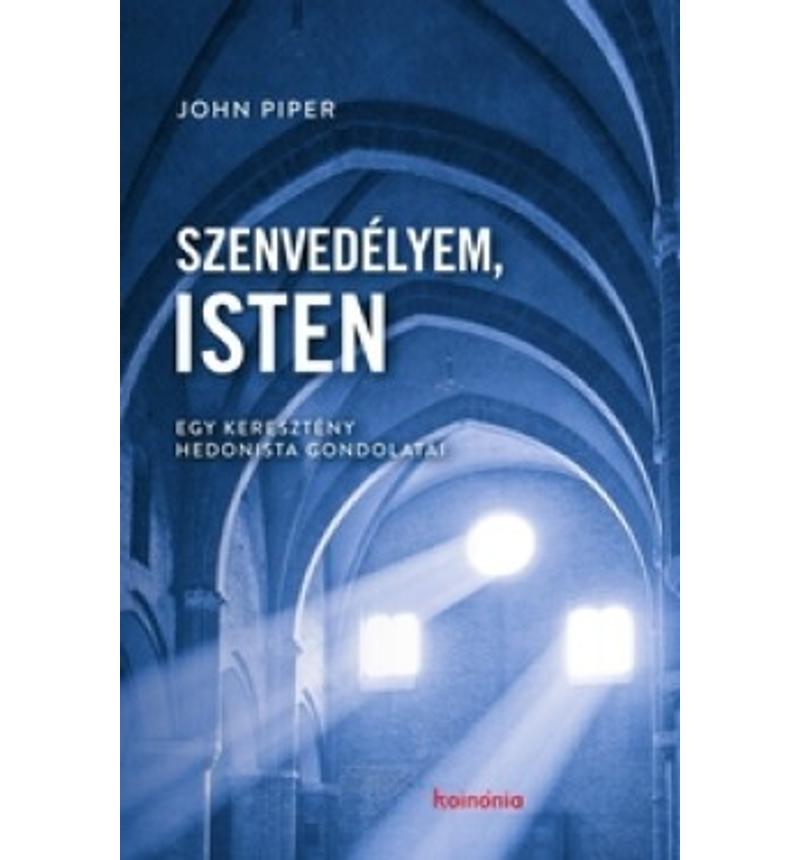 John Piper - Szenvedélyem, Isten