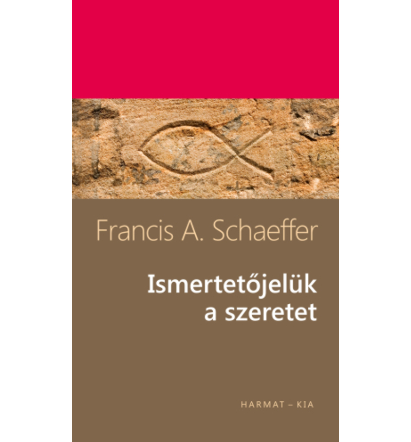 Francis Schaeffer - Ismertetőjelük a szeretet