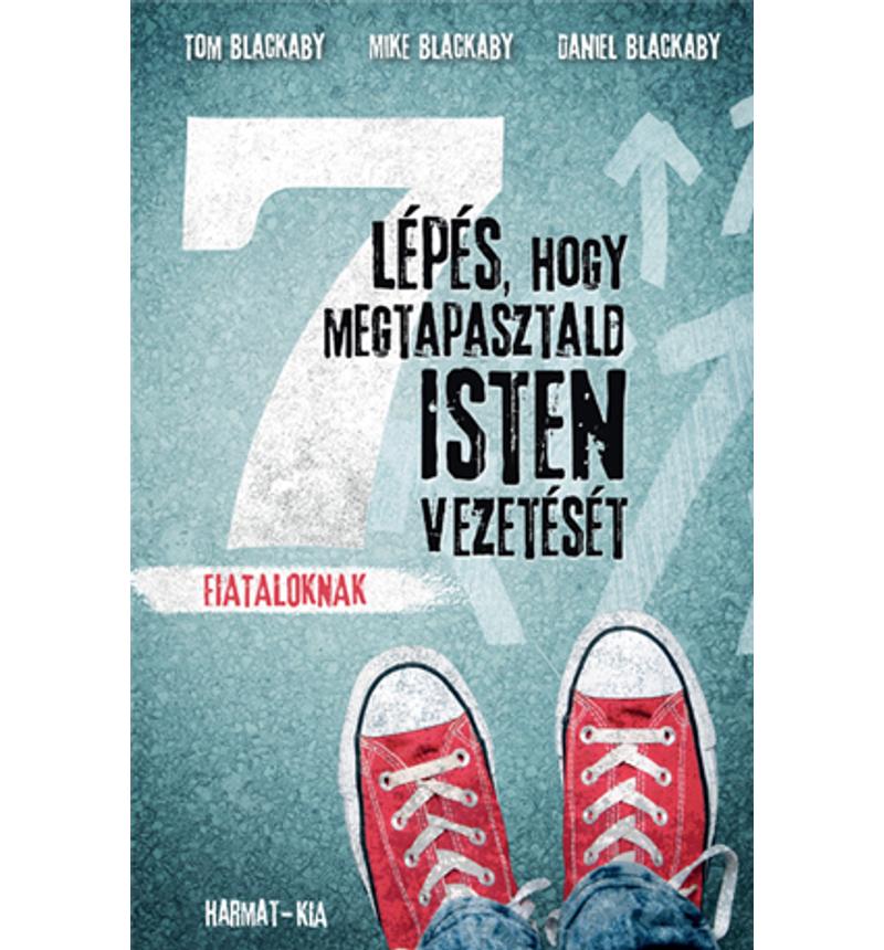 Tom Blackaby - 7 lépés, hogy megtapasztald Isten vezetését