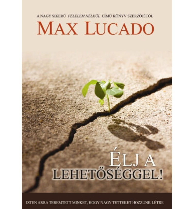 Max Lucado - Élj a lehetőséggel!
