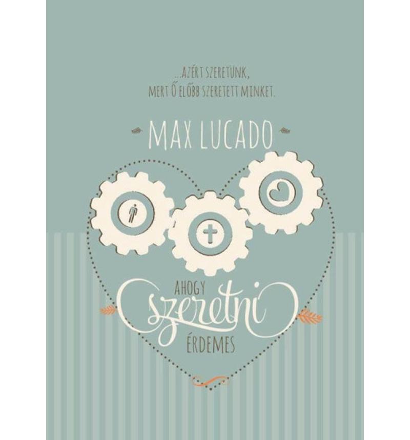 M. Lucado - Ahogy szeretni érdemes