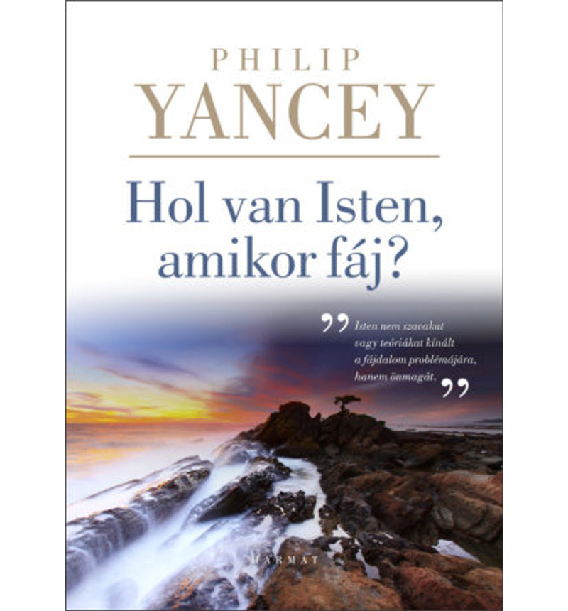 Philip Yancey - Hol van Isten, amikor fáj?