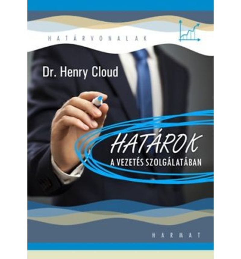 Dr. Henry Cloud - Határok a vezetés szolgálatában