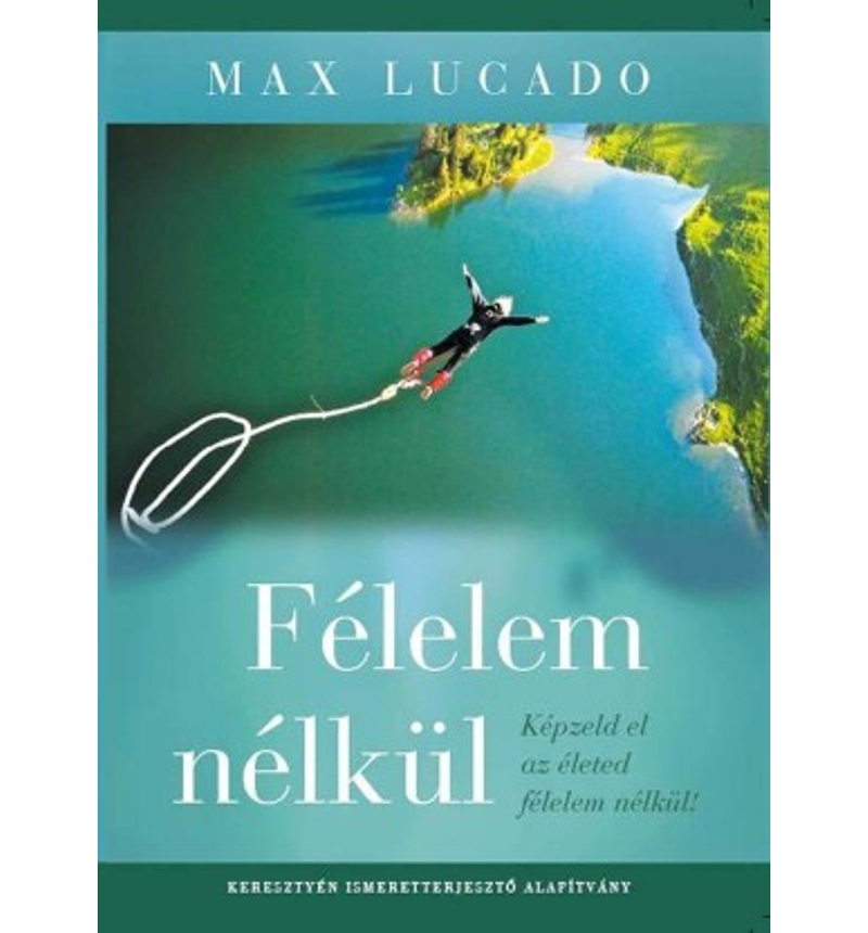 Max Lucado - Félelem nélkül