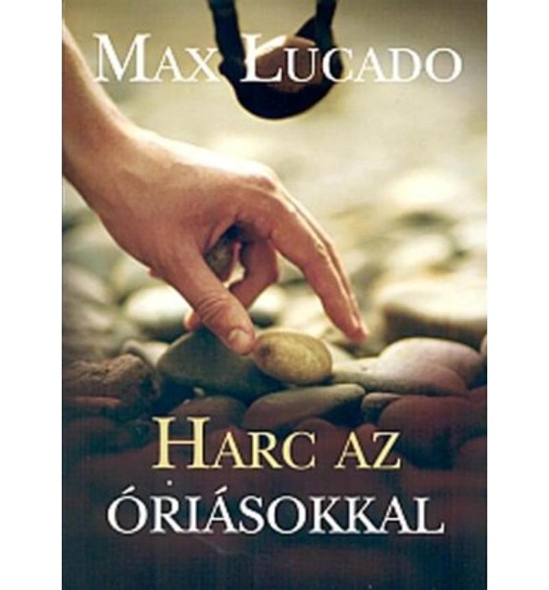 Max Lucado - Harc az óriásokkal
