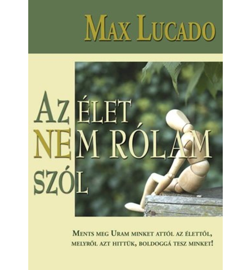 Max Lucado - Az élet nem rólam szól
