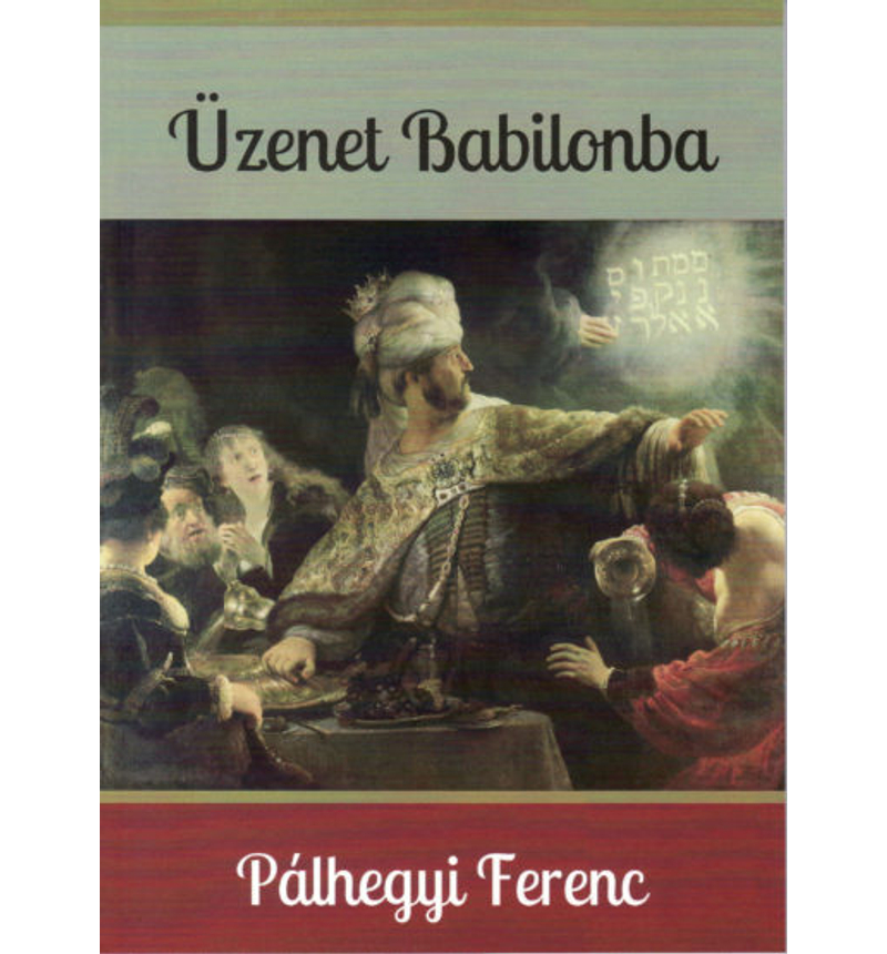 Pálhegyi Ferenc - Üzenet Babilonba