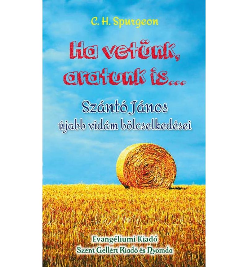 C.H. Spurgeon - Ha vetünk, aratunk is...