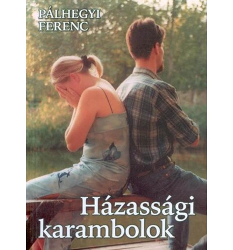 Pálhegyi Ferenc - Házassági karambolok