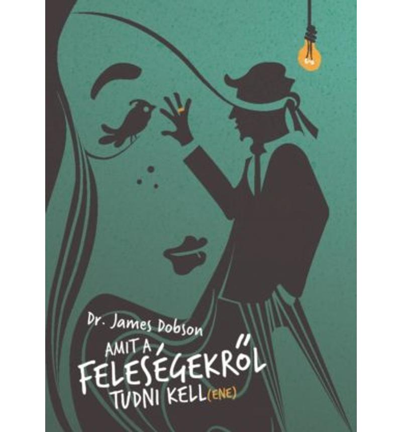 James Dobson - Amit a feleségekről tudni kell(ene)