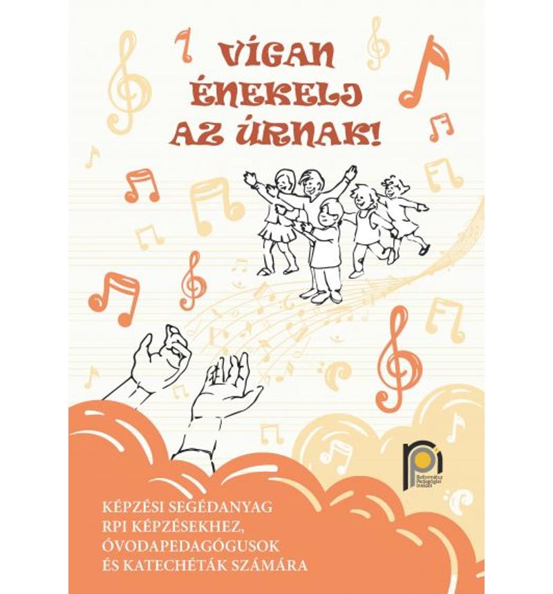 Vígan énekelj az Úrnak!  - képzési segédanyag
