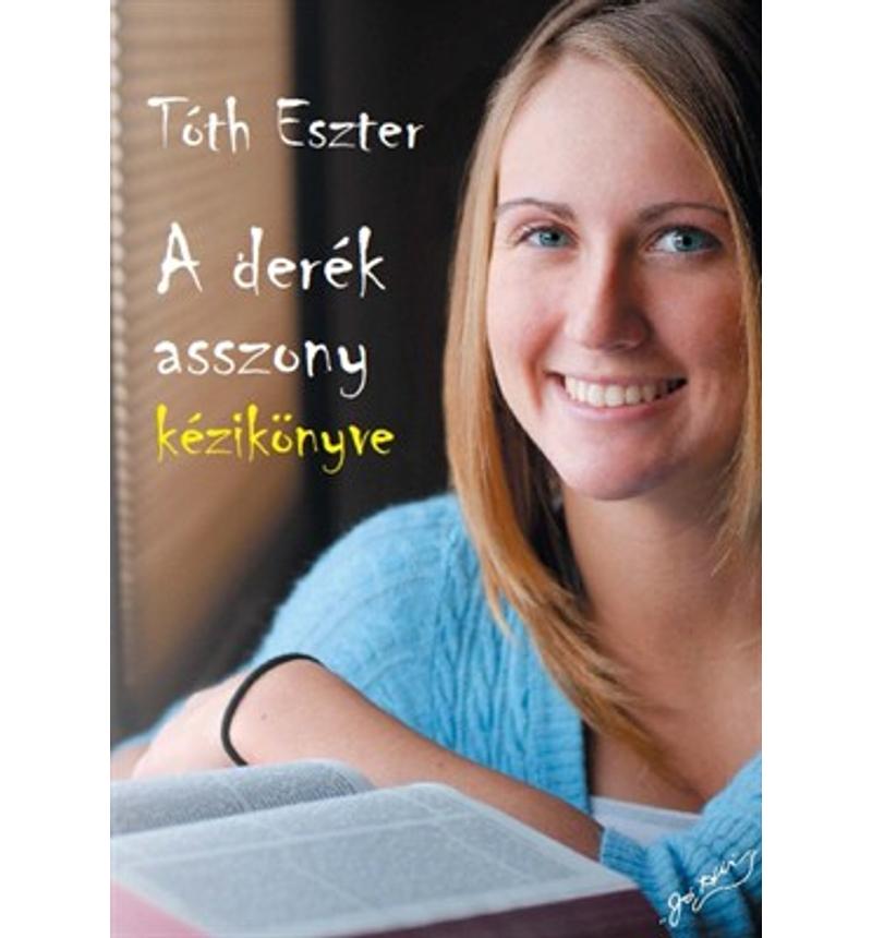 Tóth Eszter - A derék asszony kézikönyve