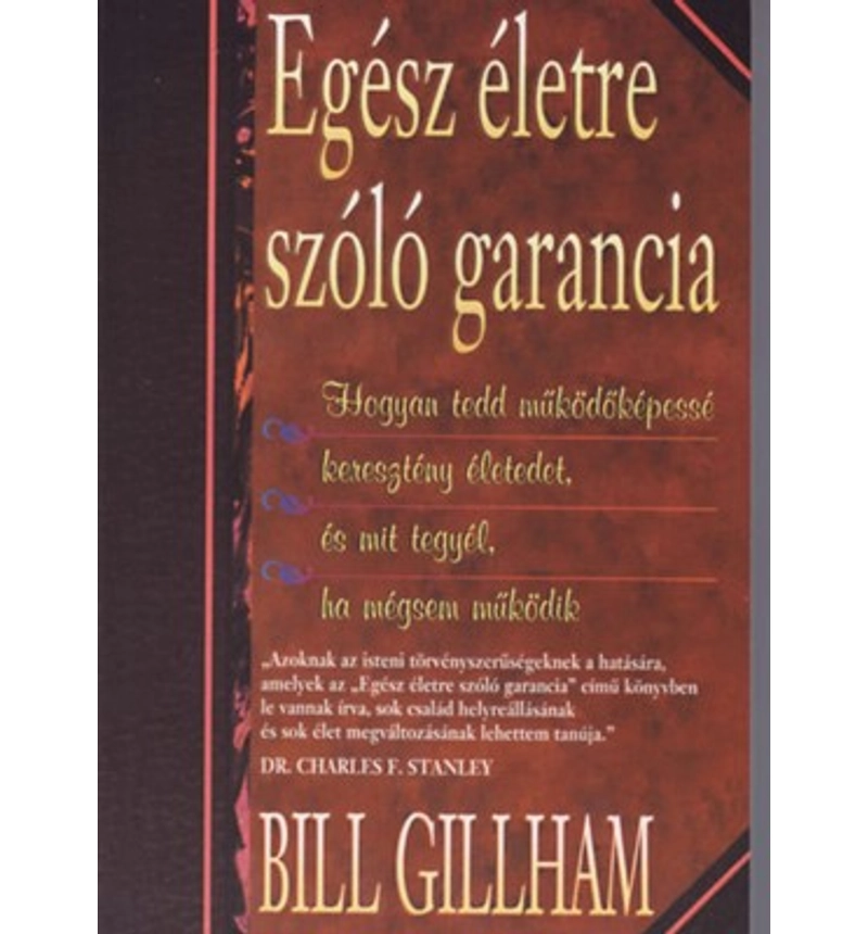 Bill Gillham - Egész életre szóló garancia