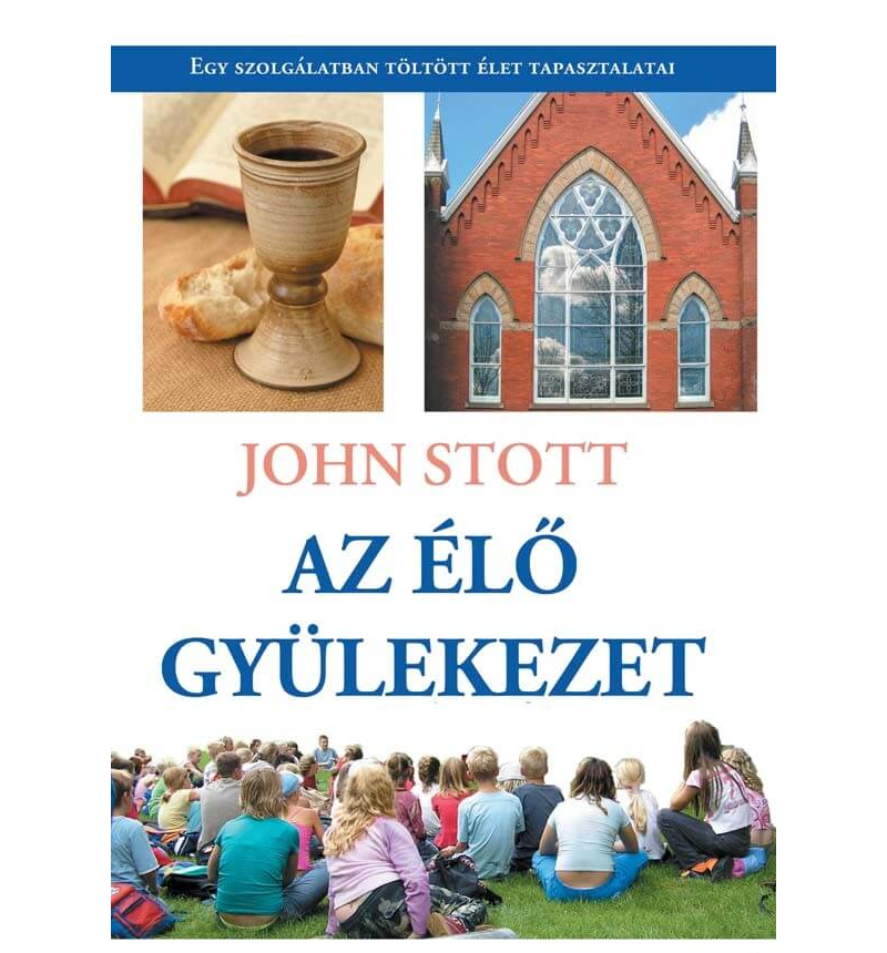 John Stott - Az élő gyülekezet