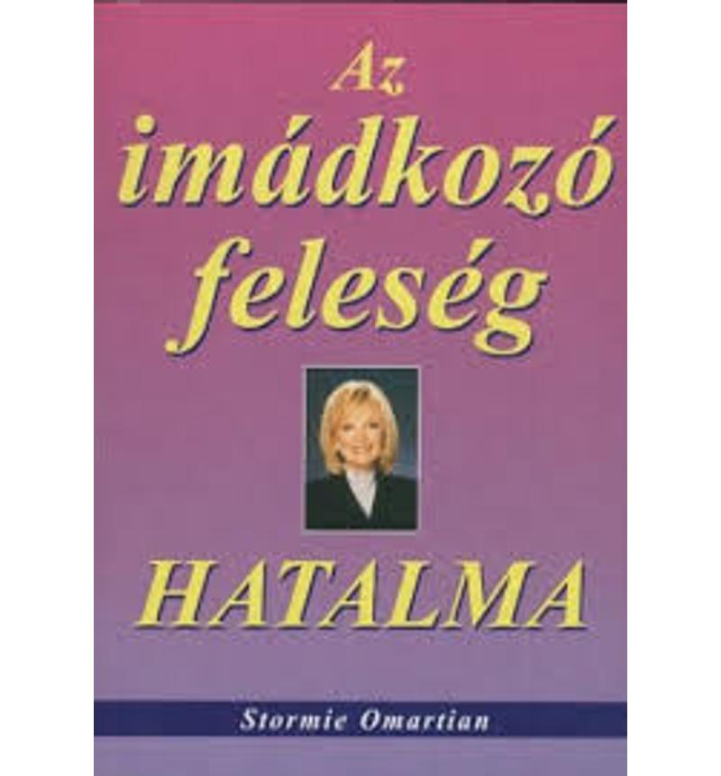 Stormie Omartian - Az imádkozó feleség hatalma