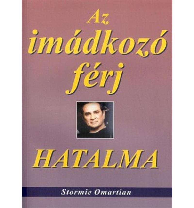 Stormie Omartian - Az imádkozó férj hatalma