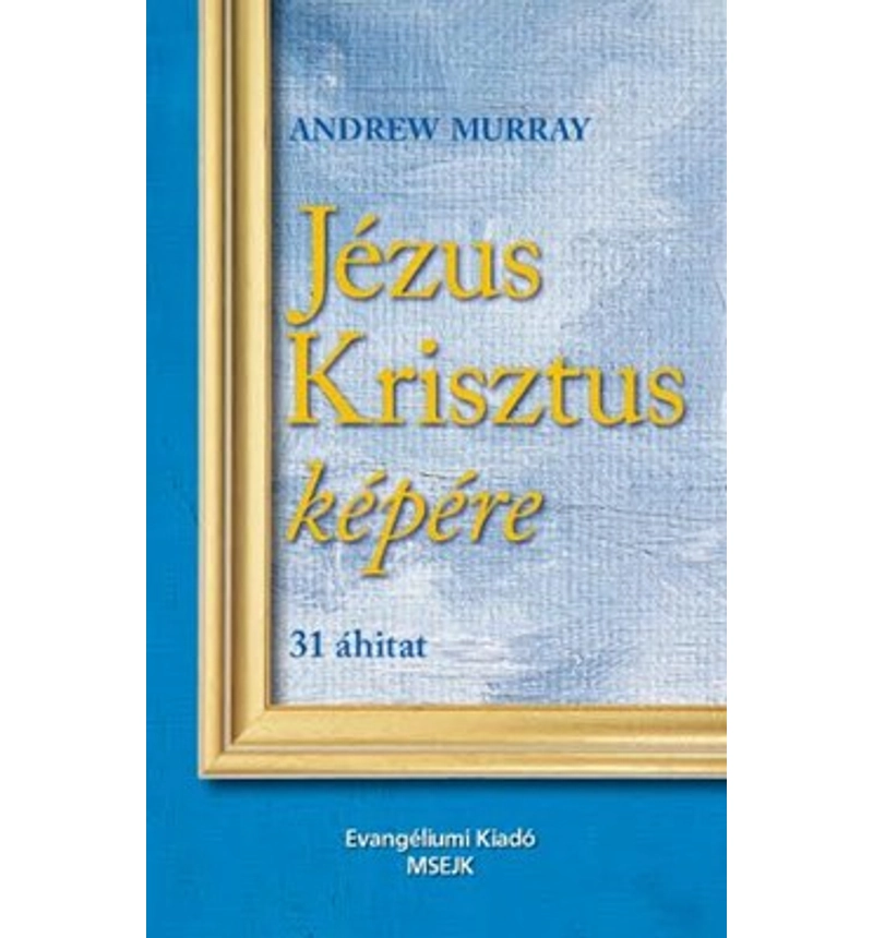 Andrew Murray - Jézus Krisztus képére