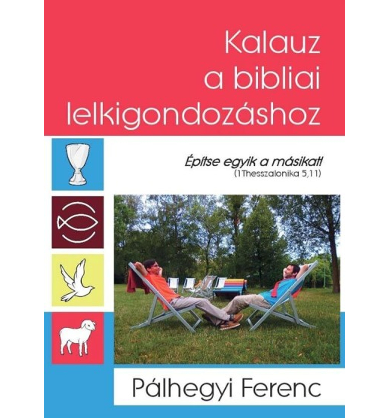 Pálhegyi Ferenc - Kalauz a bibliai lelkigondozáshoz