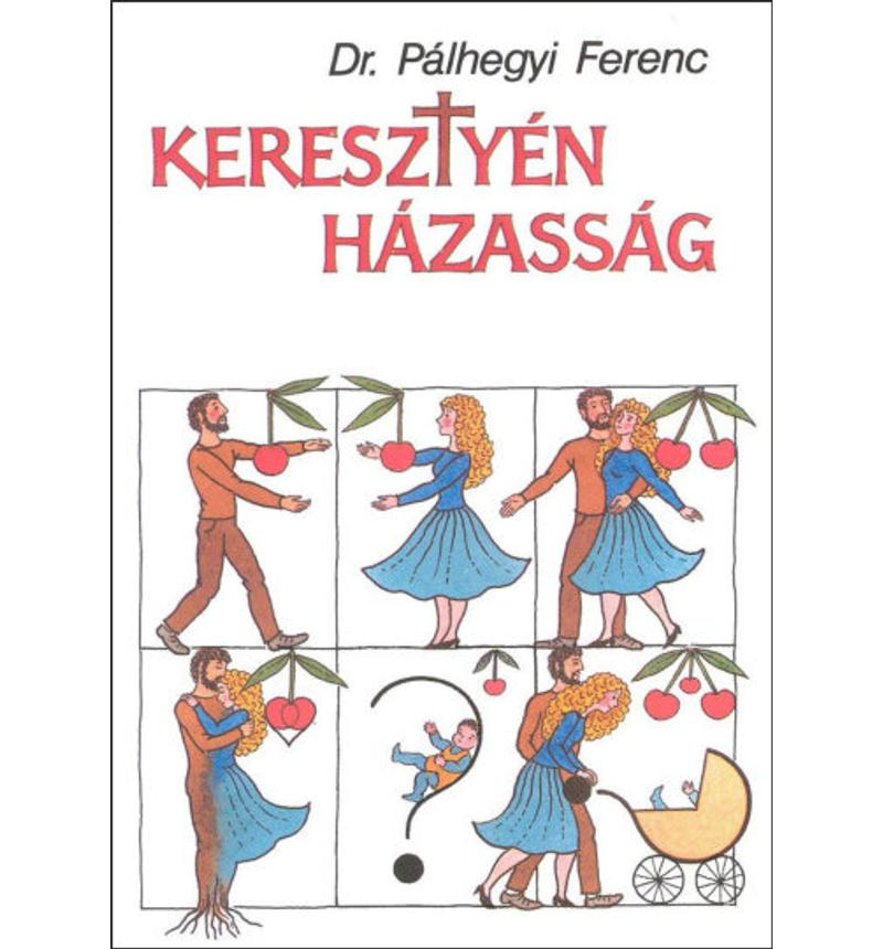 Dr. Pálhegyi Ferenc - Keresztyén házasság