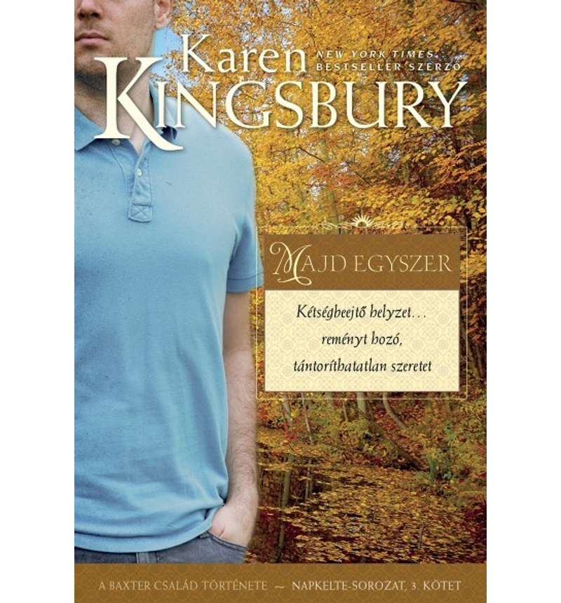 Karen Kingsbury - Majd egyszer - Napkelte-sorozat (3.kötet)