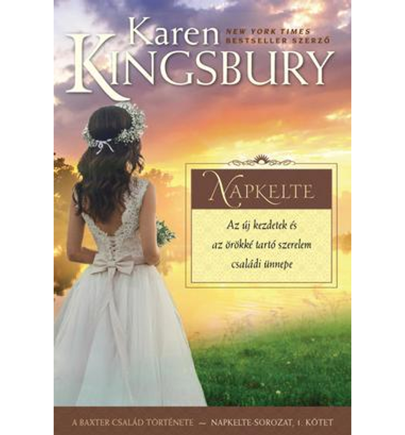 Karen Kingsbury - Napkelte - 1.rész (Napkelte-sorozat)