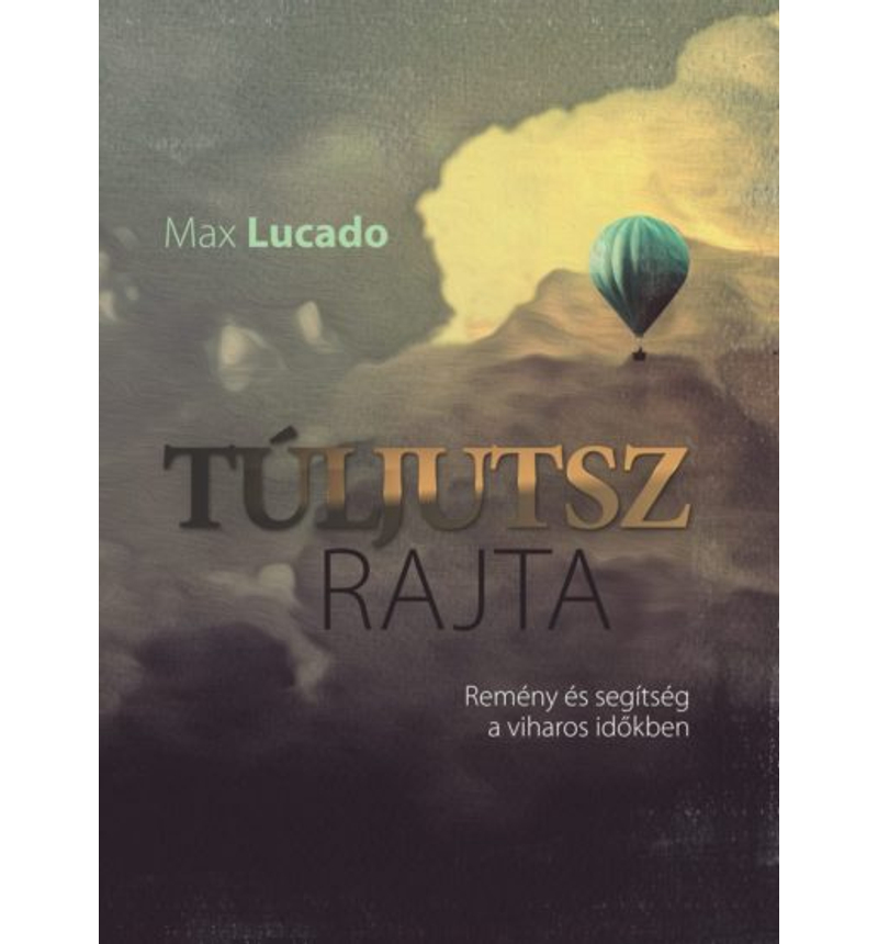 Max Lucado - Túljutsz rajta
