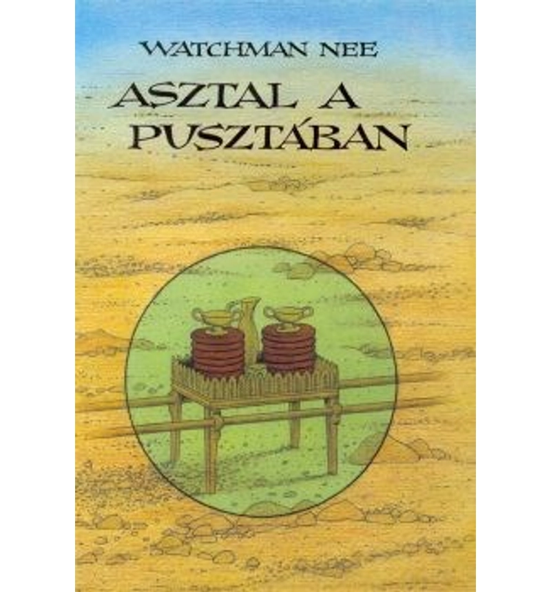 Watchman Nee - Asztal a pusztában