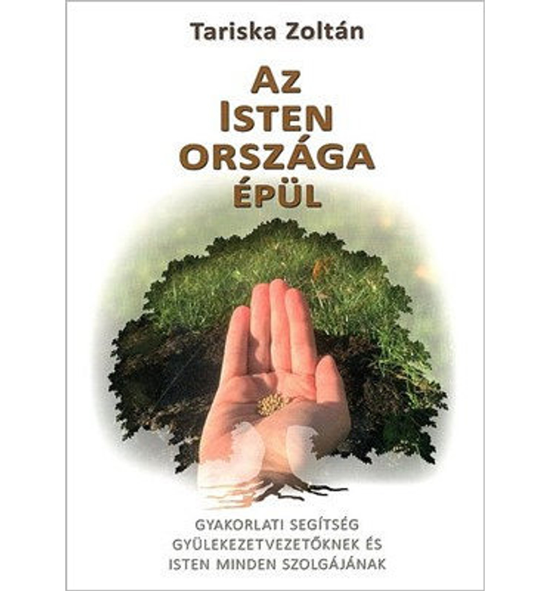 Tariska Zoltán - Az Isten országa épül