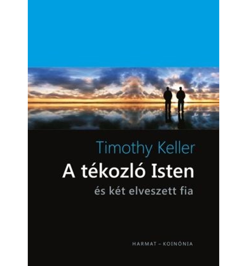 Timothy Keller - A tékozló Isten